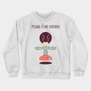 Pyjama is my Nirvana Crewneck Sweatshirt